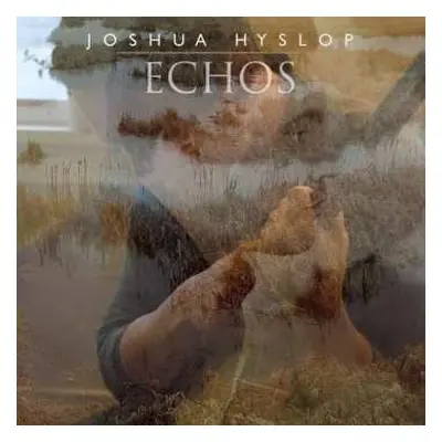 CD Joshua Hyslop: Echos