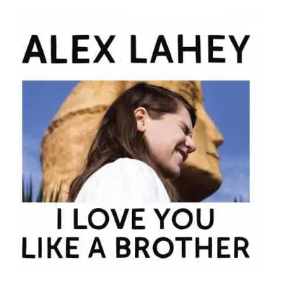 LP Alex Lahey: I Love You Like A Brother