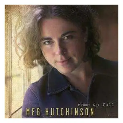 CD Meg Hutchinson: Come Up Full