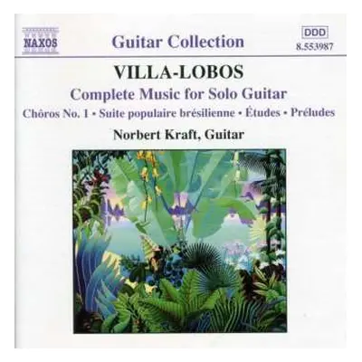 CD Heitor Villa-Lobos: Complete Music For Solo Guitar (Chôros No. 1 • Suite Brésilienne • Études