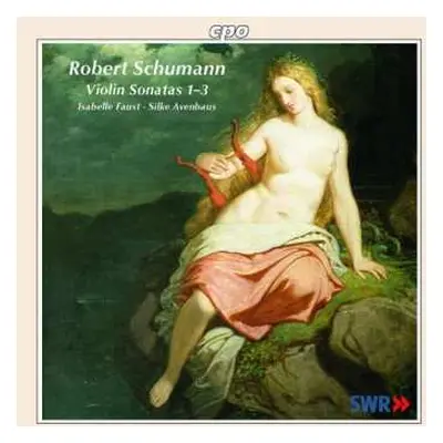 CD Isabelle Faust: Robert Schumann • Violin Sonatas 1–3