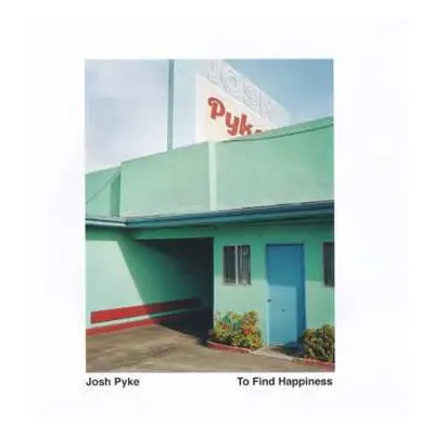 CD Josh Pyke: To Find Happiness