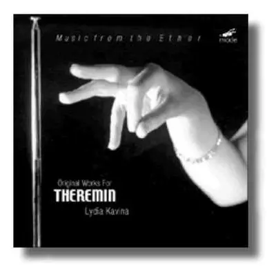 CD Lydia Kavina: Music From The Ether - Original Works For Theremin