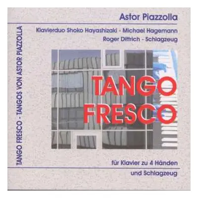 CD Astor Piazzolla: Tango Fresco - Tangos Für Klavier 4-händig & Schlagzeug