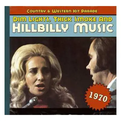 CD Various: Dim Lights, Thick Smoke & Hillbilly Music: Country & Western Hit Parade - 1970