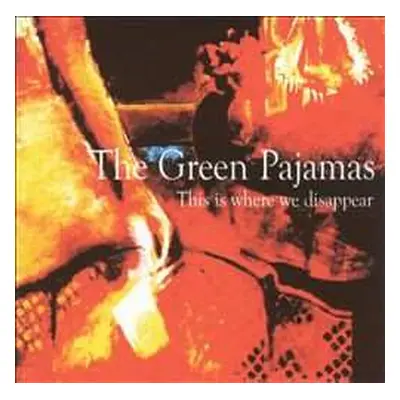 CD The Green Pajamas: This Is Where We Disappear