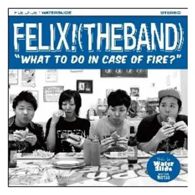 CD Felix! (The Band): What To Do In Case Of Fire?