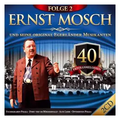 2CD Ernst Mosch Und Seine Original Egerländer Musikanten: 40 Erfolgsmelodien Folge 2