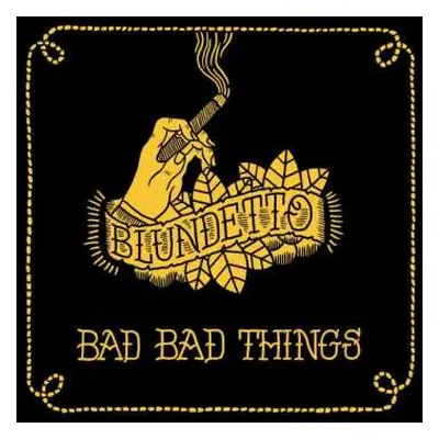 2LP Blundetto: Bad Bad Things