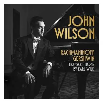 CD Sergej Rachmaninoff: John Wilson - Rachmaninoff- & Gershwin-transkriptionen Von Earl Wild