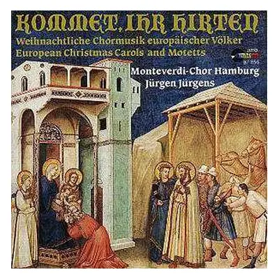 CD Monteverdi-Chor Hamburg: Kommet, Ihr Hirten (Weihnachtliche Chormusik Europäischer Völker)