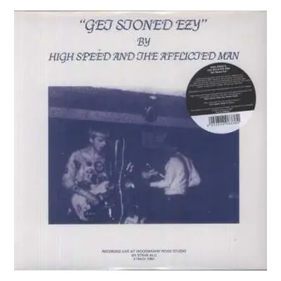 LP High Speed And The Afflicted Man: Get Stoned Ezy