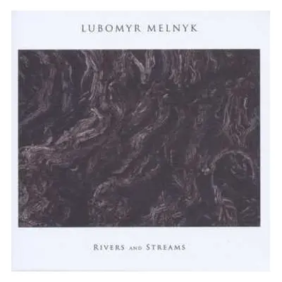 LP Lubomyr Melnyk: Rivers And Streams