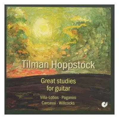 CD Tilman Hoppstock: Great Studies For Guitar - Villa-Lobos - Paganini - Carcassi - Willcocks