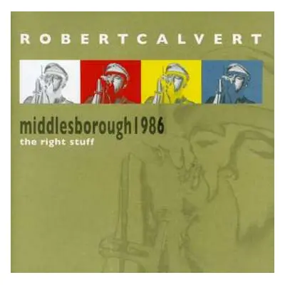 CD Robert Calvert: The Right Stuff (Middlesborough 1986)