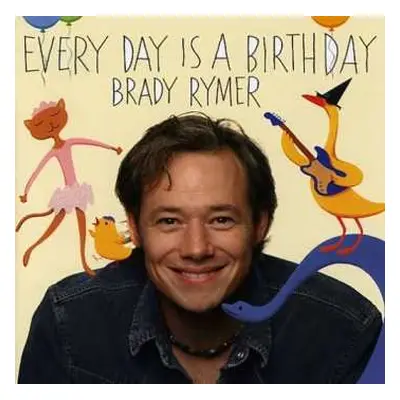 CD Brady Rymer: Every Day Is A Birthday