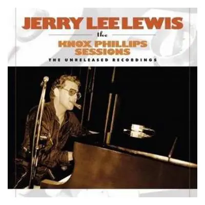 CD Jerry Lee Lewis: The Knox Phillips Sessions - The Unreleased Recordings