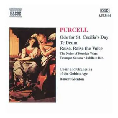 CD Henry Purcell: Ode For St. Cecilia's Day / Te Deum / Raise, Raise The Voice / The Noise Of Fo