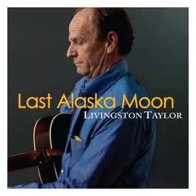 CD Livingston Taylor: Last Alaska Moon