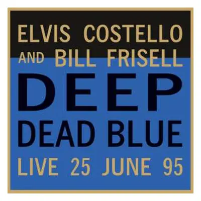 LP Elvis Costello: Deep Dead Blue (Live 25 June 95) LTD | NUM | CLR