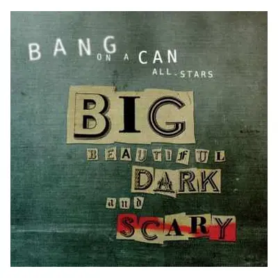 2CD Bang On A Can All-Stars: Big Beautiful Dark And Scary