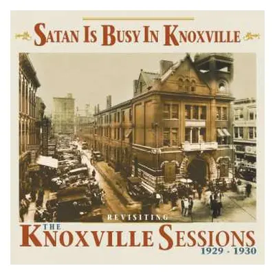 CD Various: Satan Is Busy In Knoxville - Revisiting The Knoxville Sessions 1929-1930