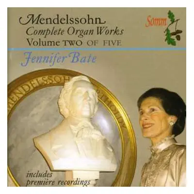 CD Felix Mendelssohn-Bartholdy: Complete Organ Works Volume Two