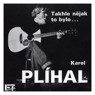 CD Karel Plíhal: Takhle Nějak To Bylo ...