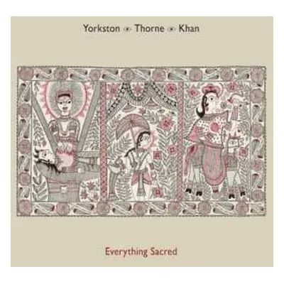 CD Yorkston / Thorne / Khan: Everything Sacred