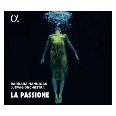 CD Barbara Hannigan: La Passione: Nono, Haydn & Grisey