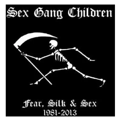 9CD/Box Set Sex Gang Children: Fear, Silk & Sex 1981-2013