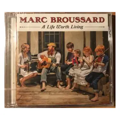 CD Marc Broussard: A Life Worth Living