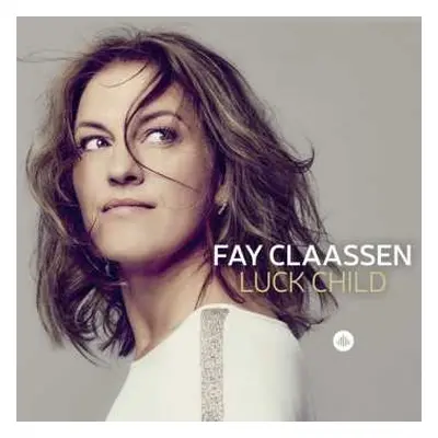 CD Fay Claassen: Luck Child