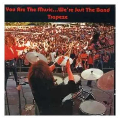 CD Trapeze: You Are The Music...We're Just The Band