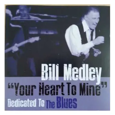 CD Bill Medley: "Your Heart To Mine" Dedicated To The Blues