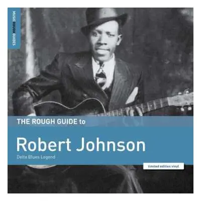 LP Robert Johnson: The Rough Guide To Robert Johnson (Delta Blues Legend) LTD