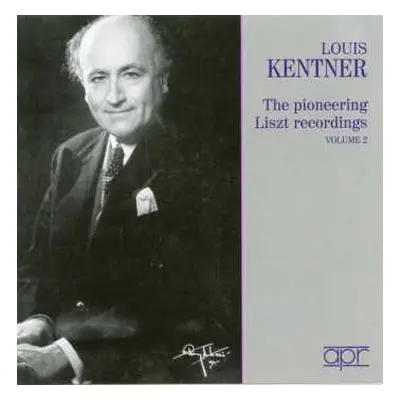 CD Franz Liszt: Louis Kentner - The Pioneering Liszt Recordings Vol.2