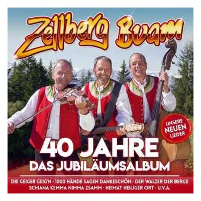 CD Zellberg Buam: 40: Das Jubiläumsalbum