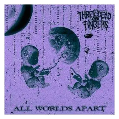 CD Three Dead Fingers: All Worlds Apart