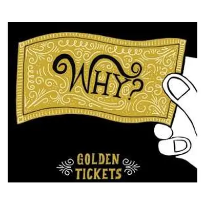 EP Why?: Golden Tickets LTD