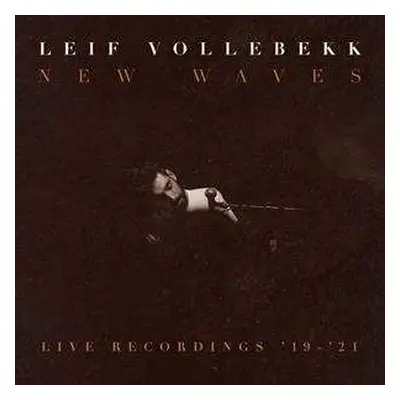 LP Leif Vollebekk: New Waves (Live Recordings ’19-’21)