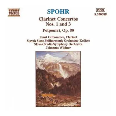 CD Louis Spohr: Clarinet Concertos Nos. 1 And 3 / Potpourri, Op. 80