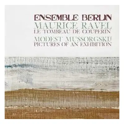 CD Ensemble Berlin: Maurice Ravel: Le Tombeau De Couperin / Modest Mussogsky: Pictures Of An Exh