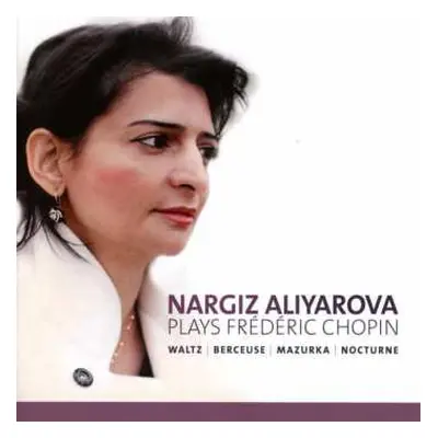 CD Nargiz Aliyarova: Plays Frédéric Chopin