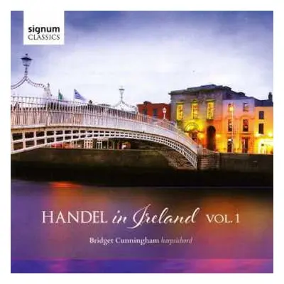 CD Georg Friedrich Händel: Bridget Cunningham - Händel In Ireland Vol.1