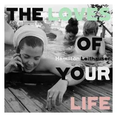 CD Hamilton Leithauser: The Loves Of Your Life