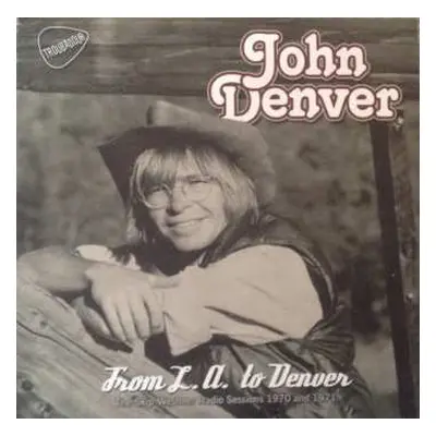 2CD John Denver: From L.A. To Denver - The Skip Weshner Radio Sessions 1970 And 1971