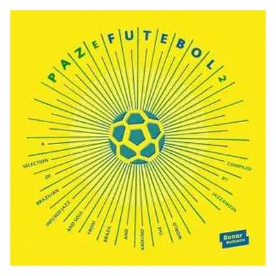 2LP Various: Paz E Futebol 2 (A Selection Of Brazilian Infused Jazz And Soul From Brazil And Aro