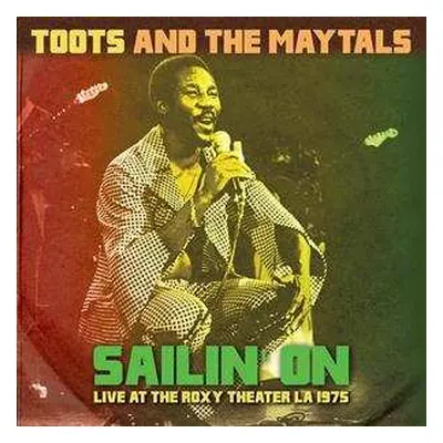 CD Toots & The Maytals: Sailin' On - Live At The Roxy Theater LA 1975