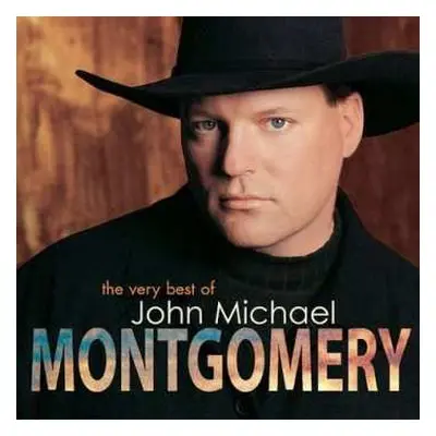 CD John Michael Montgomery: The Very Best of John Michael Montgomery